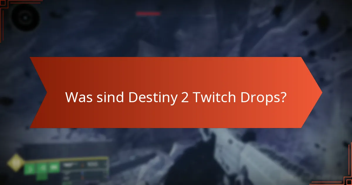 Welche bemerkenswerten Gegenstände wurden in Destiny 2 Twitch Drops enthalten?