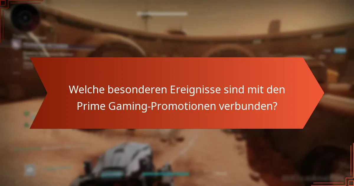 Welche besonderen Ereignisse sind mit den Prime Gaming-Promotionen verbunden?