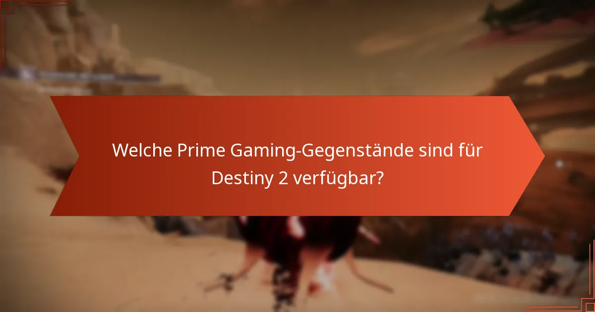 Wie vergleichen sich Destiny 2 Prime Gaming-Gegenstände mit anderen Gegenständen?