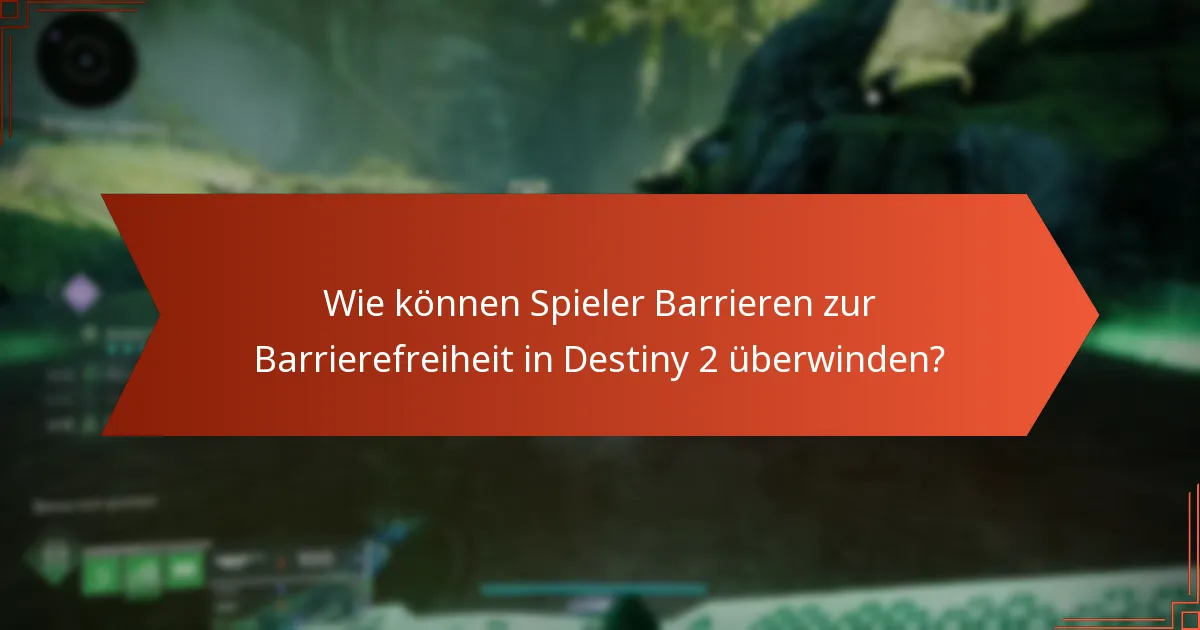 Was sind die zukünftigen Entwicklungen zur Barrierefreiheit in Destiny 2?